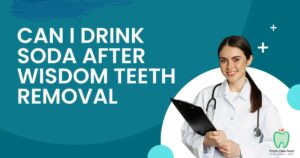 Can I Drink Soda After Wisdom Teeth Removal?